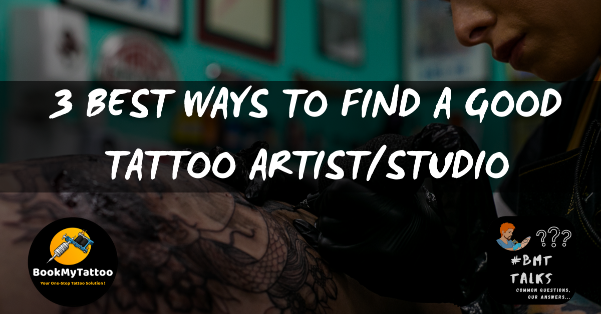 3 Best Ways to find a Good Tattoo Artist Studio 3 Best Ways to Find a Good Tattoo Artist/Studio